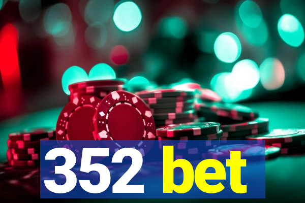 352 bet